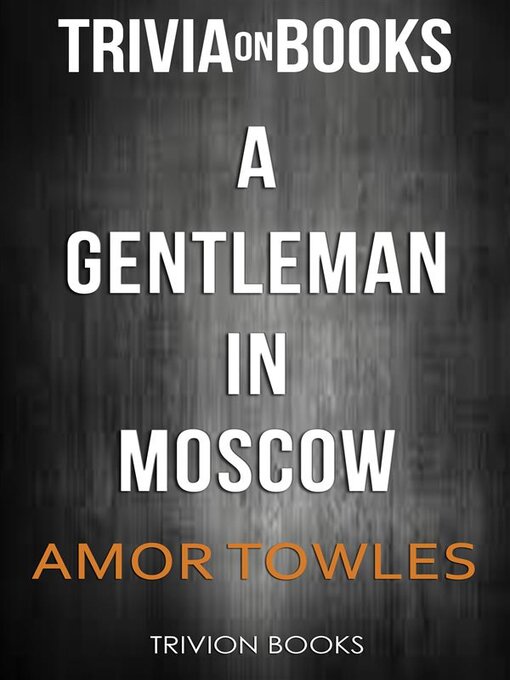 Title details for A Gentleman in Moscow by Amor Towles (Trivia-On-Books) by Trivion Books - Available